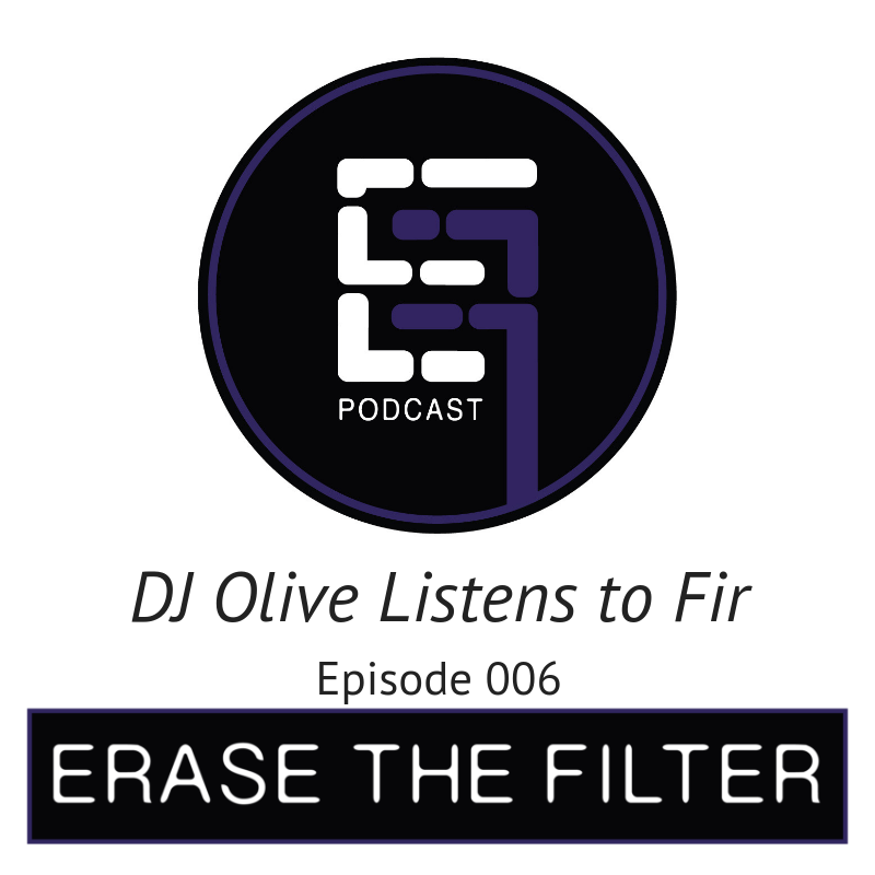 ETF006: DJ Olive Listens to Fir
